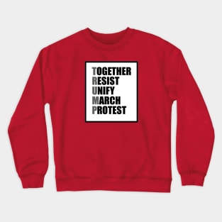 Together, Resist, Unify, March, Protest Crewneck Sweatshirt